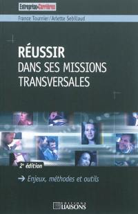 Réussir dans ses missions transversales : enjeux, méthodes et outils