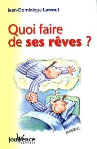 Quoi faire de ses rêves ?