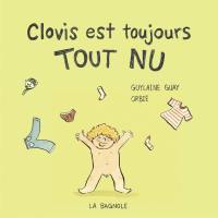 Clovis est toujours tout nu