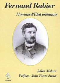 Fernand Rabier : un homme d'Etat orléanais