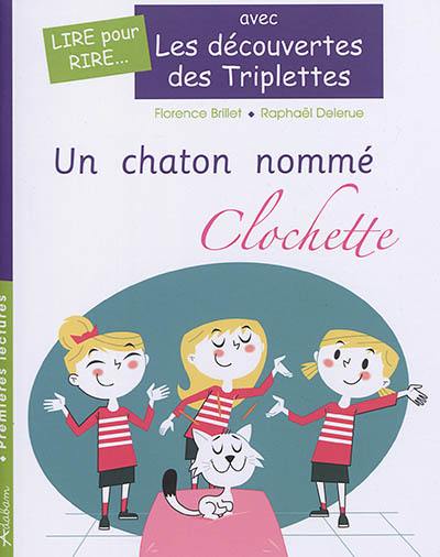 Les découvertes des triplettes. Un chaton nommé Clochette