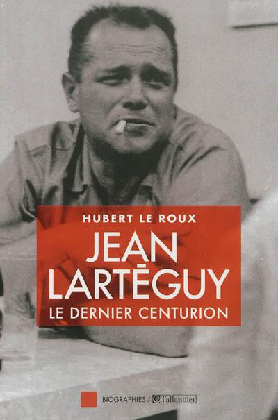 Jean Lartéguy : le dernier centurion