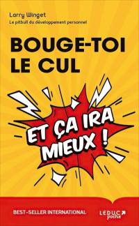 Bouge-toi le cul : et ça ira mieux !