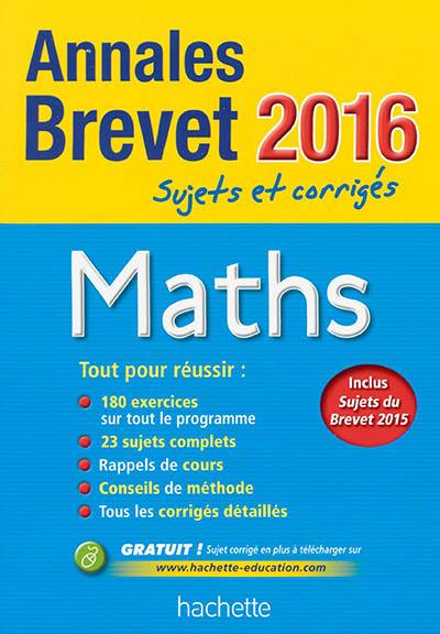 Maths : annales brevet 2016 : sujets et corrigés