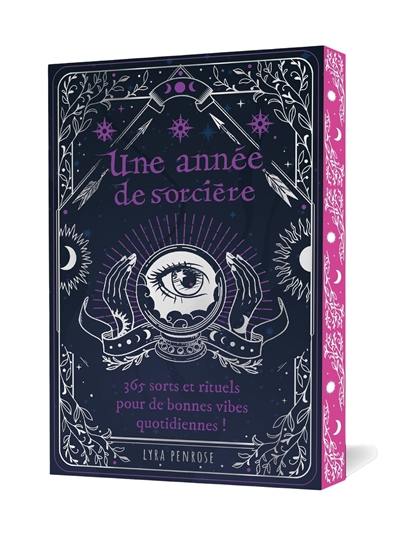 Une année de sorcière : 365 sorts et rituels pour de bonnes vibes quotidiennes !