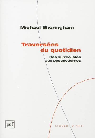 Traversées du quotidien : des surréalistes aux postmodernes