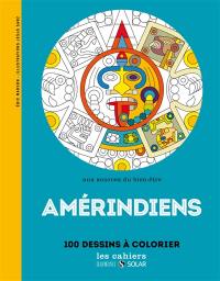 Amérindiens : aux sources du bien-être : 100 dessins à colorier