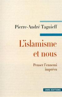 L'islamisme et nous : penser l'ennemi imprévu