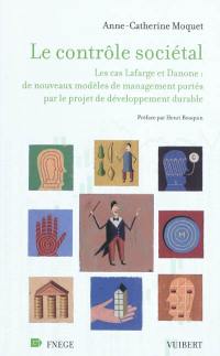 Le contrôle sociétal : les cas Lafarge et Danone : de nouveaux modèles de management portés par le projet de développement durable