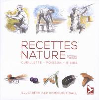 Recettes nature : cueillette, poisson, gibier : spécial terroir