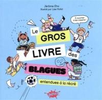 Le gros livre des blagues : entendues à la récré