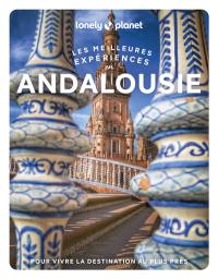 Andalousie : les meilleures expériences