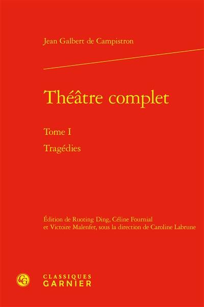 Théâtre complet. Vol. 1. Tragédies