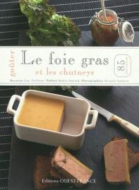 Le foie gras et les chutneys : 85 recettes