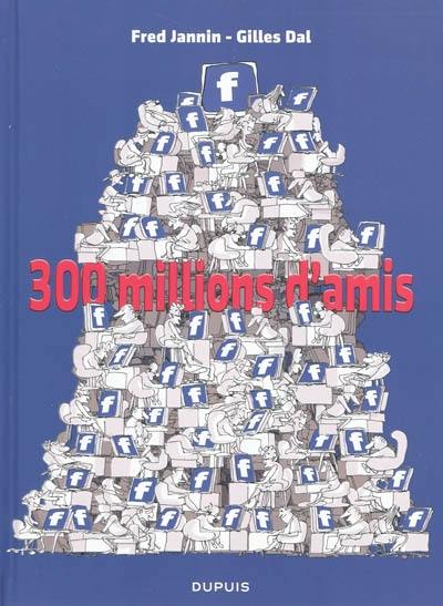 J'ai 300 millions d'amis !. Vol. 1