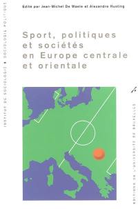 Sport, politiques et sociétés en Europe centrale et orientale