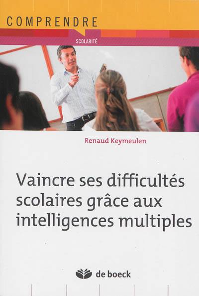 Vaincre ses difficultés scolaires grâce aux intelligences multiples