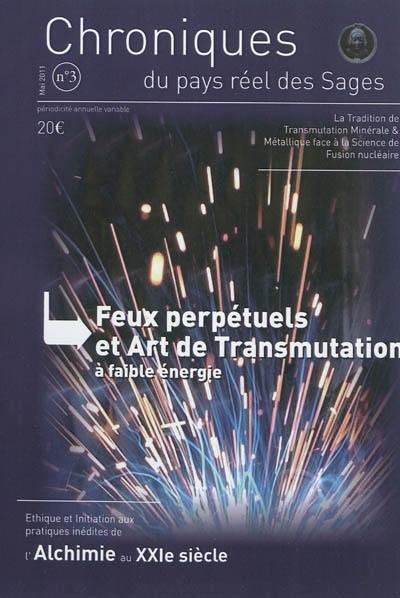 Chroniques du pays réel des sages, n° 3. Feux perpétuels et art de transmutation à faible énergie