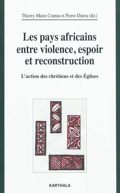 Les pays africains entre violence, espoir et reconstruction : l'action des chrétiens et des Eglises : actes du Colloque international Africa in Ecclesia, Theologicum-ISTR ; OPM, Paris, 3-4 décembre 2009