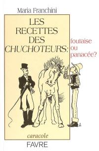 Les recettes des chuchoteurs : foutaise ou panacée ?