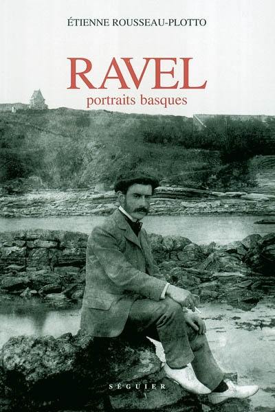 Ravel, portraits basques