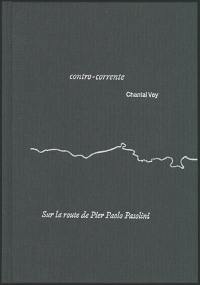 Contro-corrente : sur la route de Pier Paolo Pasolini