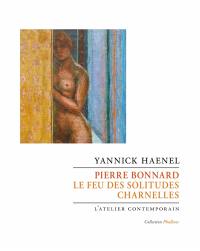 Pierre Bonnard : le feu des solitudes charnelles