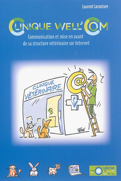 Clinique well'com : communication et mise en avant de sa structure vétérinaire sur Internet