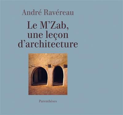 Le M'zab, une leçon d'architecture. De l'implicite en architecture