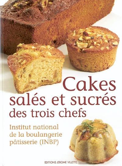 Cakes salés et sucrés des trois chefs