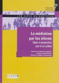 La médiation par les élèves : enjeux et perspectives pour la vie scolaire