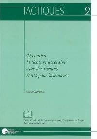 Découvrir la lecture littéraire avec des romans écrits pour la jeunesse