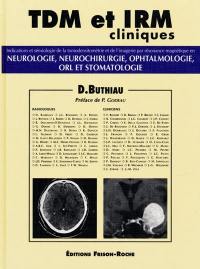 TDM et IRM cliniques. Vol. 2. Système nerveux central, rachis, massif facial et cou : neurologie, neurochirugie, ophtalmologie, ORL, stomatologie : indications et sémiologie de la tomodensitométrie et de l'imagherie par résonance magnétique