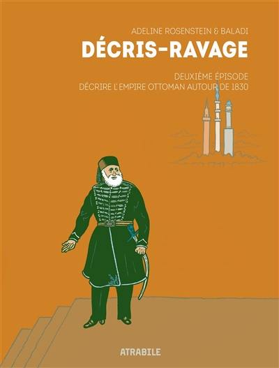 Décris-ravage. Vol. 2. Décrire l'Empire ottoman autour de 1830