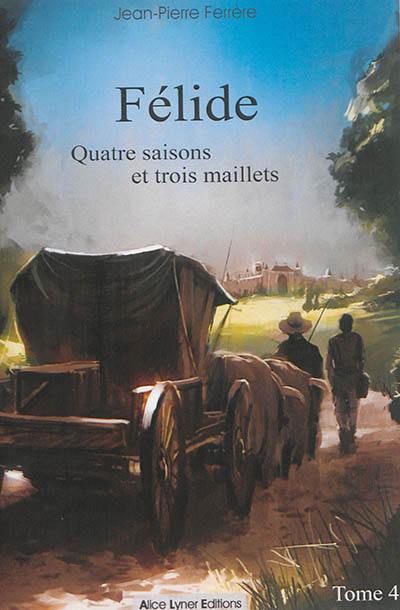 Félide. Vol. 4. Quatre saisons et trois maillets