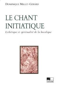 Le chant initiatique : esthétique et spiritualité de la bucolique