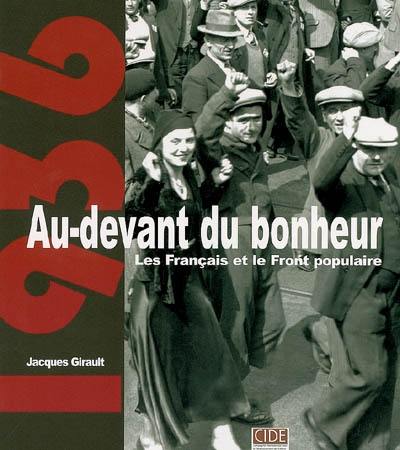 Au devant du bonheur : les Français et le Front populaire