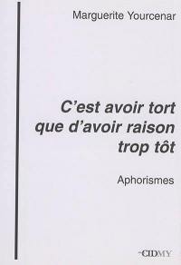 Bulletin CIDMY, n° 19. C'est avoir tort que d'avoir raison trop tôt : aphorismes