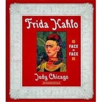 Frida Kahlo Judy Chicago Face to Face