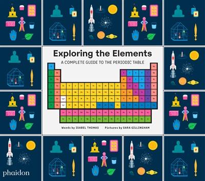 Exploring the elements : a complete guide to the periodic table