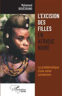 L'excision des filles en Afrique noire : la problématique d'une saine conversion