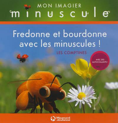 Fredonne et bourdonne avec les minuscules ! : les comptines