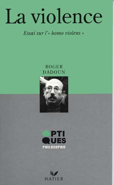 La Violence : essai sur l'homo violens