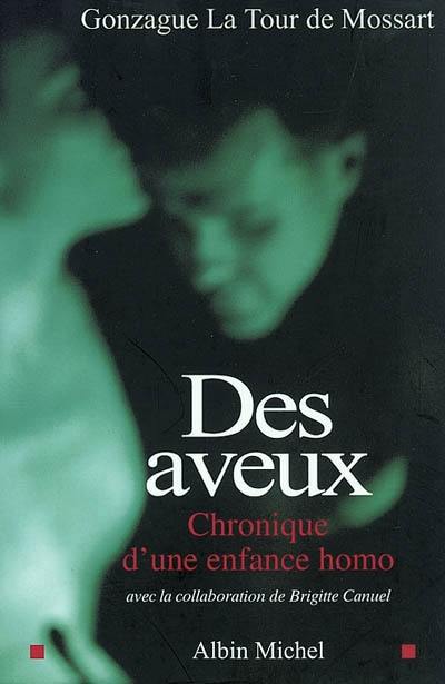 Des aveux : chronique d'une enfance homo