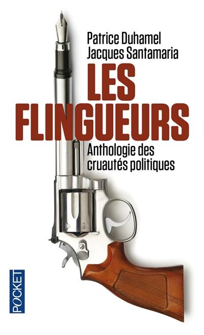 Les flingueurs : anthologie des cruautés politiques