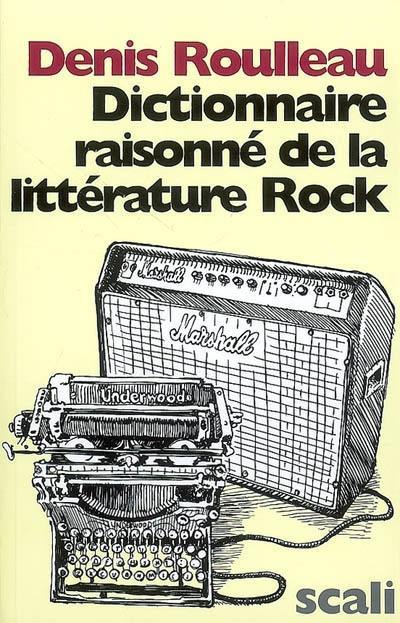 Dictionnaire raisonné de la littérature rock