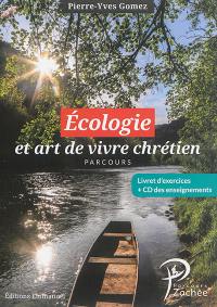 Parcours Zachée : la doctrine sociale de l'Eglise dans la vie quotidienne. Ecologie et art de vivre chrétien : parcours : livret d'exercices + CD des enseignements