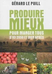 Produire mieux pour manger tous : d'ici 2050 et bien après