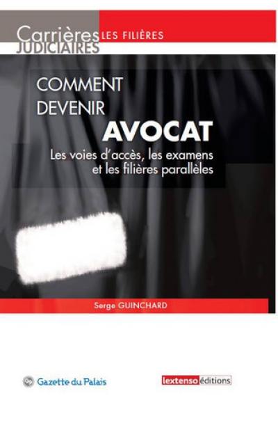 Comment devenir avocat : les voies d'accès, les examens et les filières parallèles