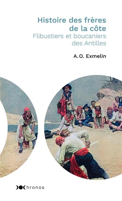 Histoire des frères de la côte : flibustiers et boucaniers des Antilles